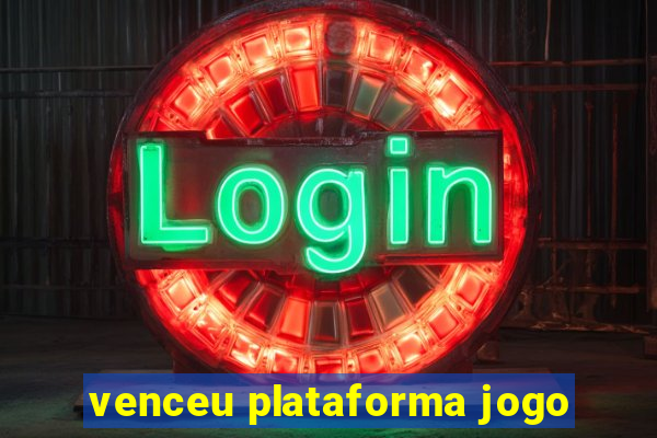 venceu plataforma jogo